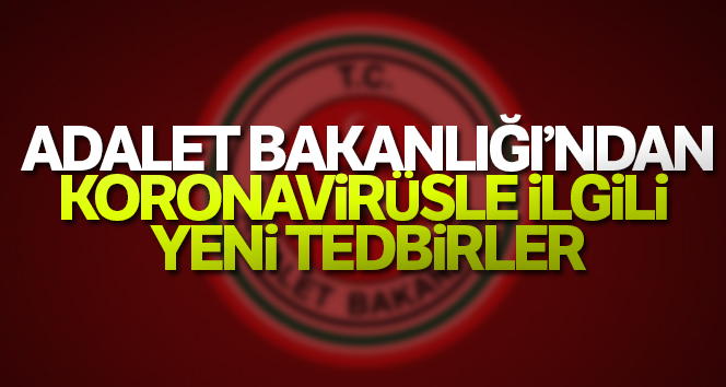 Adalet Bakanı Gül’den başsavcılara koronavirüs uyarısı