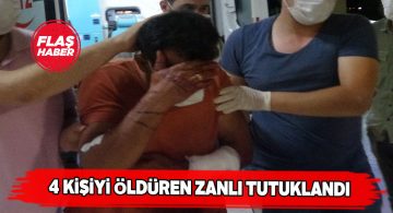4 kişilik aileyi katleden şahıs cezaevine gönderildi