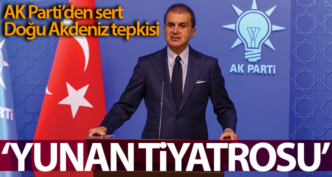 AK Parti Sözcüsü Çelik’ten Doğu Akdeniz tepkisi: ‘Yunan tiyatrosu’