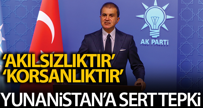 AK Parti Sözcüsü Çelik’ten Yunanistan’a sert sözler