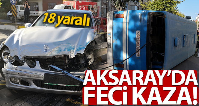 Aksaray’da yolcu minibüsü otomobil ile çarpıştı: 18 yaralı
