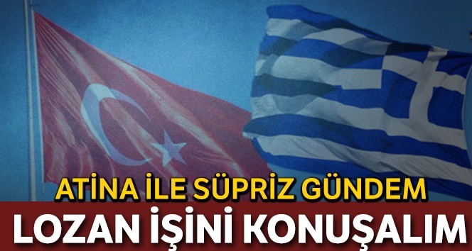 Atina ve Lozan masaya geri döndü
