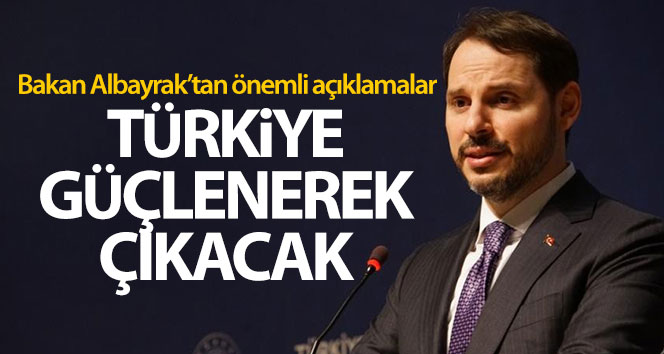 Bakan Albayrak: ‘Küresel krizden güçlenerek çıkacağız’