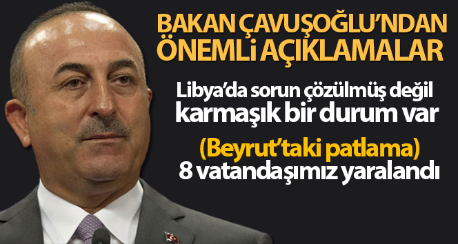 Bakan Çavuşoğlu’ndan Libya’da önemli açıklamalar