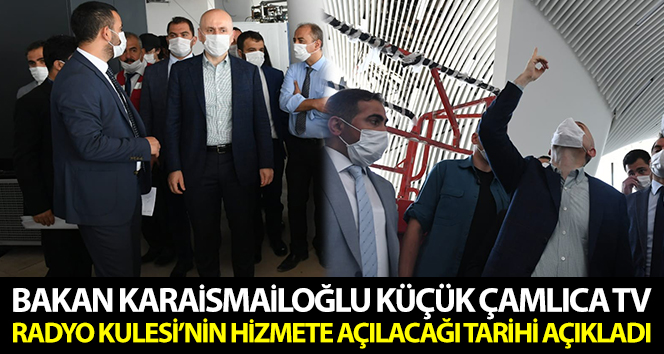 Bakan Karaismailoğlu, Küçük Çamlıca TV Radyo Kulesi’ndeki çalışmaları inceledi