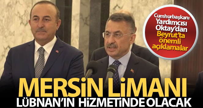 Başkan Yardımcısı Oktay: ‘Mersin Limanı Lübnan’ın hizmetinde olacak’