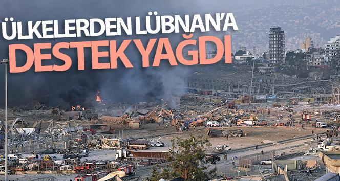 Beyrut’ta Lübnan’daki patlamadan sonra ülkelerden destek ve başsağlığı mesajları