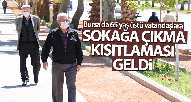 Bursa’da 65 yaş üstü yeni kısıtlamalar