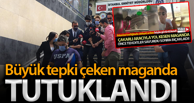 Çakarlı aracıyla trafiğe terör estiren Maganda tutuklandı