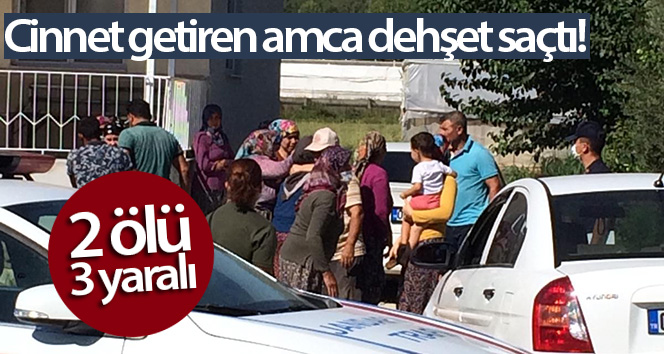 Çılgın amca av tüfeğiyle dehşete düştü: 2 ölü, 3 yaralı