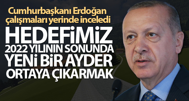 Cumhurbaşkanı Erdoğan: ‘Hedefimiz 2022’nin sonunda yeni bir Ayder ortaya çıkarmak’