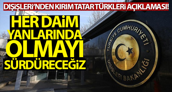Dışişleri Bakanlığı: ‘Kırım Tatar Türklerine yönelik uygulama endişe verici’