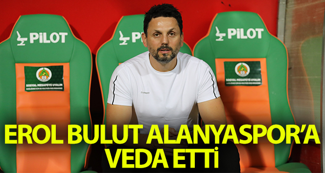 Erol Bulut Alanyaspor’a veda etti