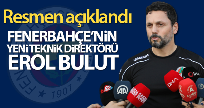 Fenerbahçe resmen Erol Bulut’u açıkladı