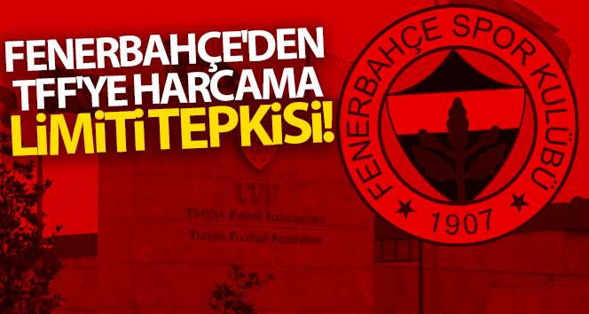 Fenerbahçe’den TFF’ye harcama limiti yanıtı!