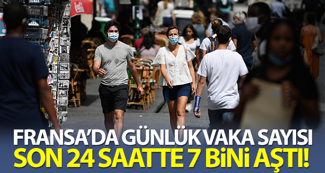 Fransa’da son 24 saatte 7 bin 379 yeni vaka tespit edildi