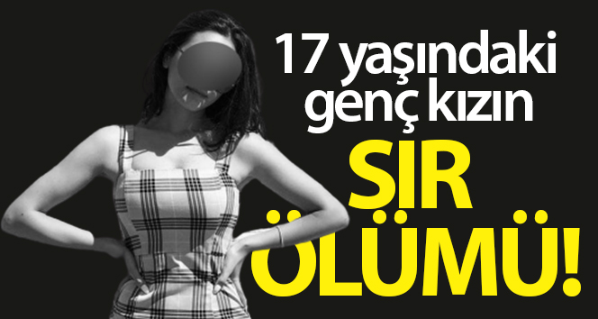 Gaziantep’te genç bir kızın gizli ölümü