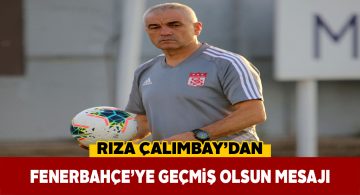 Rıza Çalımbay: “Geçmiş olsun dileklerimi iletiyorum”