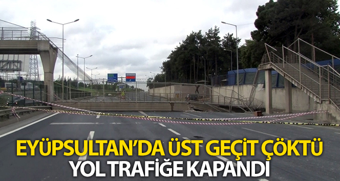 Hasdal Yolu’nda üst geçit çöktü, yol trafiğe kapatıldı