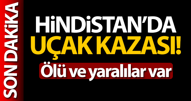 Hindistan’da uçak kazası!