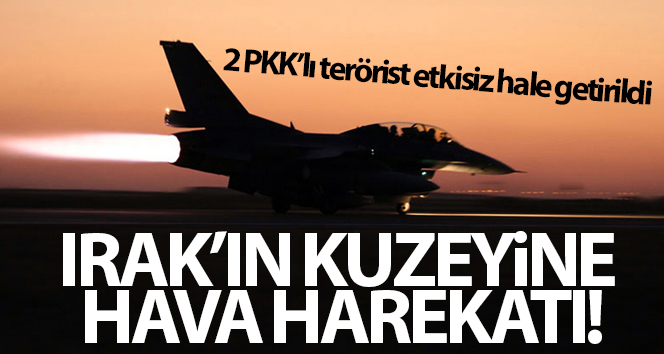 Irak’ın kuzeyinde hava operasyonu: 2 PKK’lı etkisiz hale getirildi!