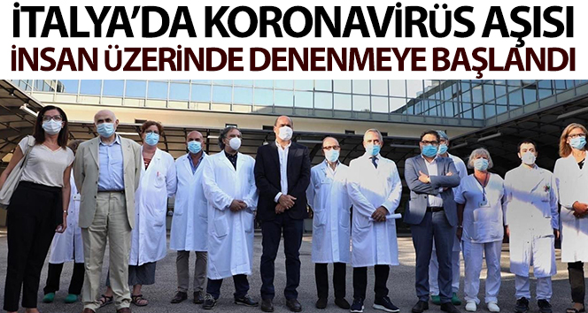 İtalya’da Corona virüsü aşısı insan üzerinde test edilmeye başlandı