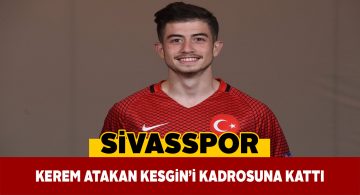 Kerem Atakan Kesgin Sivasspor’da!