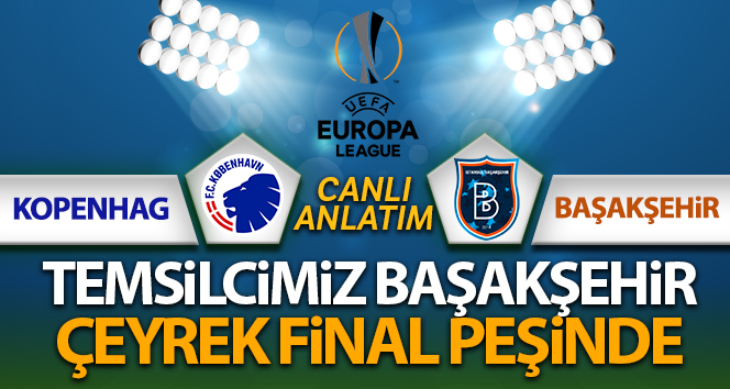 Kopenhag Başakşehir Canlı Anlatımı