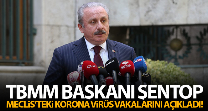 Meclis Başkanı Şentop, Meclis’te corona virüs vakalarını açıkladı