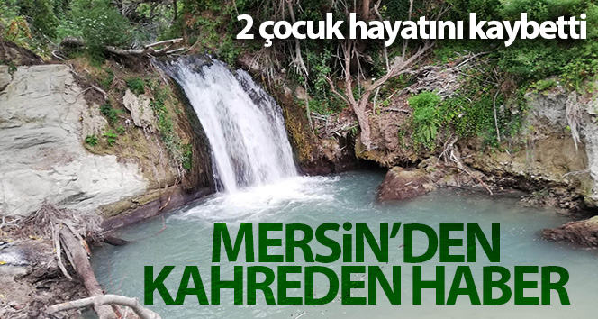 Mersin’de serinlemek için gölette 2 çocuk hayatını kaybetti