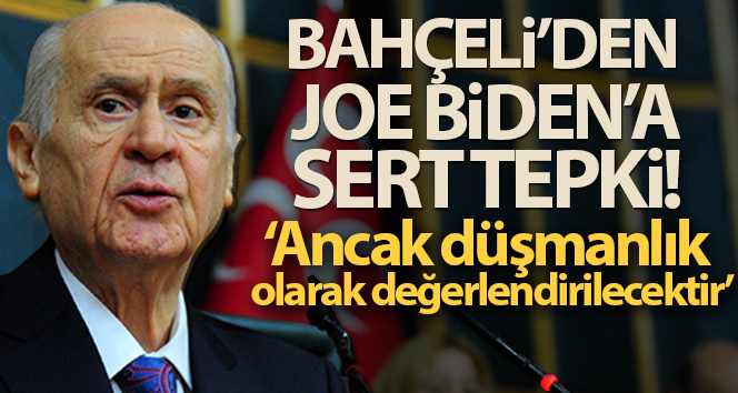 MHP Genel Başkanı Devlet Bahçeli’den Joe Biden’e sert tepki!