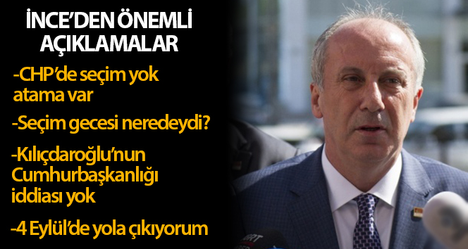 Muharrem İnce’den önemli açıklamalar