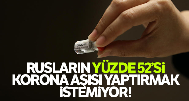 Rusların yüzde 52’si corona virüs aşısı yaptırmak istemiyor