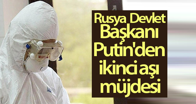 Rusya Devlet Başkanı Putin’den ikinci aşı müjdesi