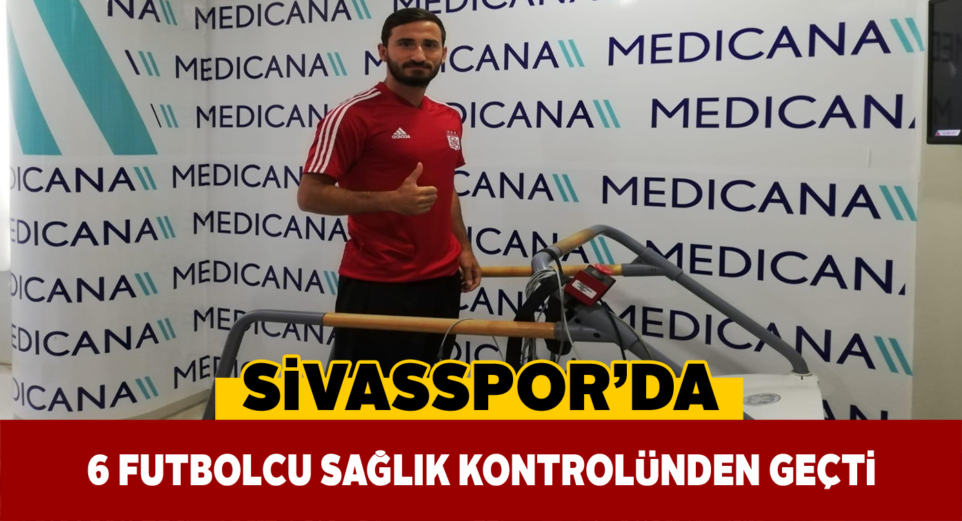Sivasspor takımında sağlık kontrolleri devam ediyor