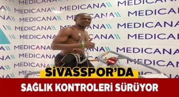 Sivassporlu 7 futbolcu sağlık muayenesinden geçti