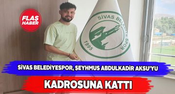 Şeyhmus Abdulkadir Aksu Sivas Belediyespor’da!