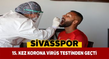 Sivassporlu futbolculara yeniden virüs testi yapıldı