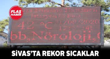Sivas’ta hava sıcaklığı 42 dereceye dayandı