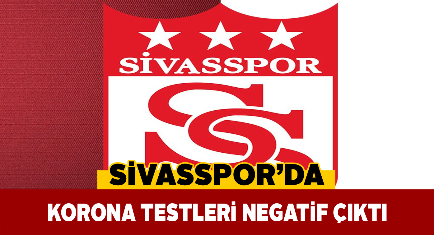 Sivasspor’da test sonuçlarının tamamı negatif