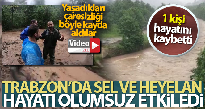 Trabzon’da sel ve heyelan!