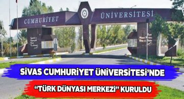 Türk Dünyası Çalışmaları artık Sivas’ta araştırılacak!