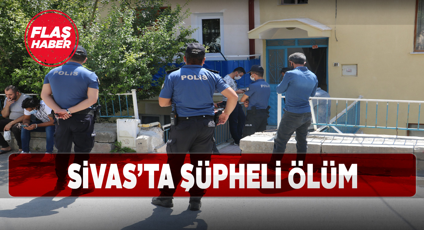 Yalnız yaşayan Sivaslı vatandaş evinde ölü bulundu