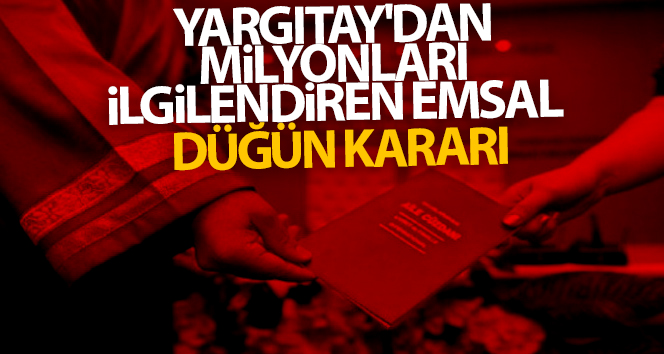 Yargıtay’dan milyonları ilgilendiren emsal bir düğün kararı