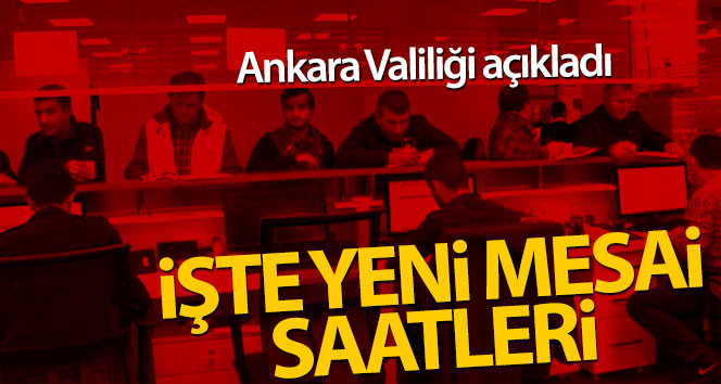 Ankara Valiliği’nden mesai saati kararı!