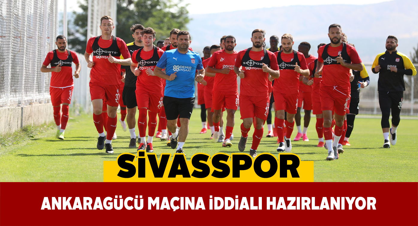 Sivasspor’da Ankaragücü hazırlıkları sürüyor