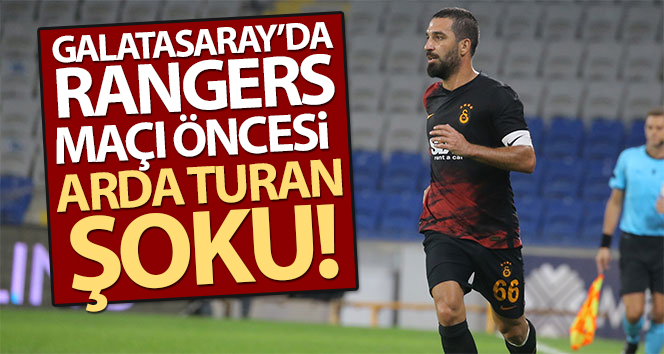 Arda Turan, Rangers maç kadrosuna dahil edilmedi