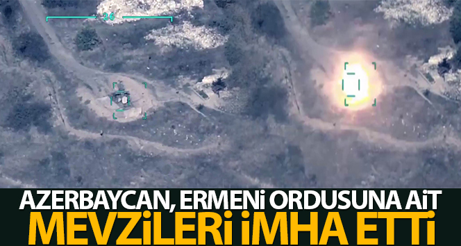 Azerbaycan Ermeni ordusuna ait mevzileri yıktı