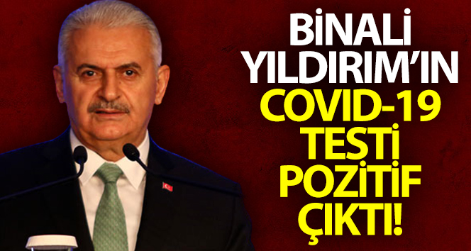 Binali Yıldırım, corona virüsü kaptığını açıkladı