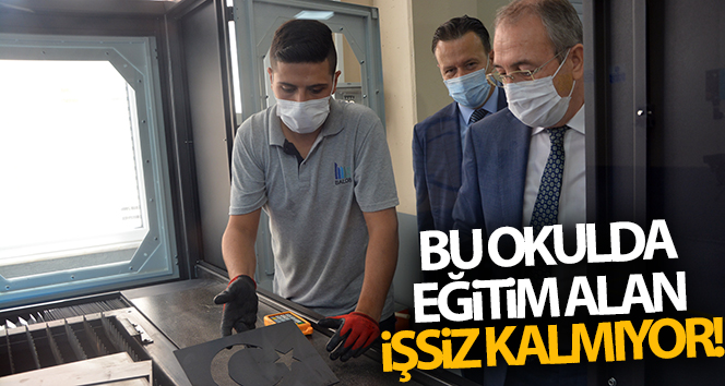 Bu okulda eğitim alanlar işsiz değil